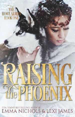 [The Howl Series 01] • Raising the Phoenix (The Howl Series Book 1)